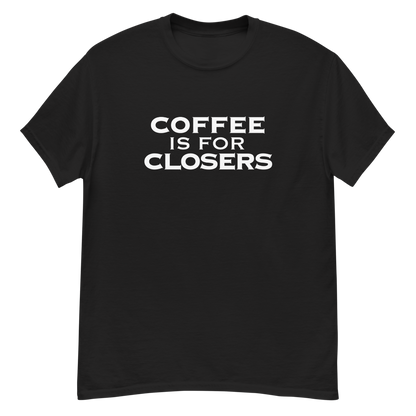 "Coffee Is For Closers" printed on a black unisex classic tee laying on a flat surface