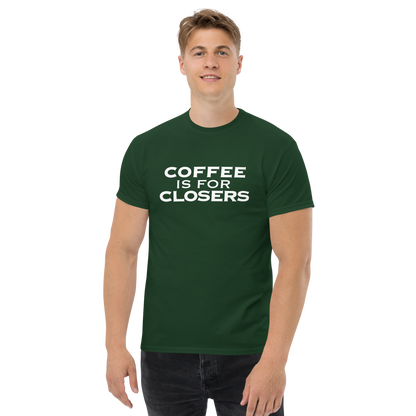 "Coffee Is For Closers" printed on a forest green unisex classic tee worn by a male
