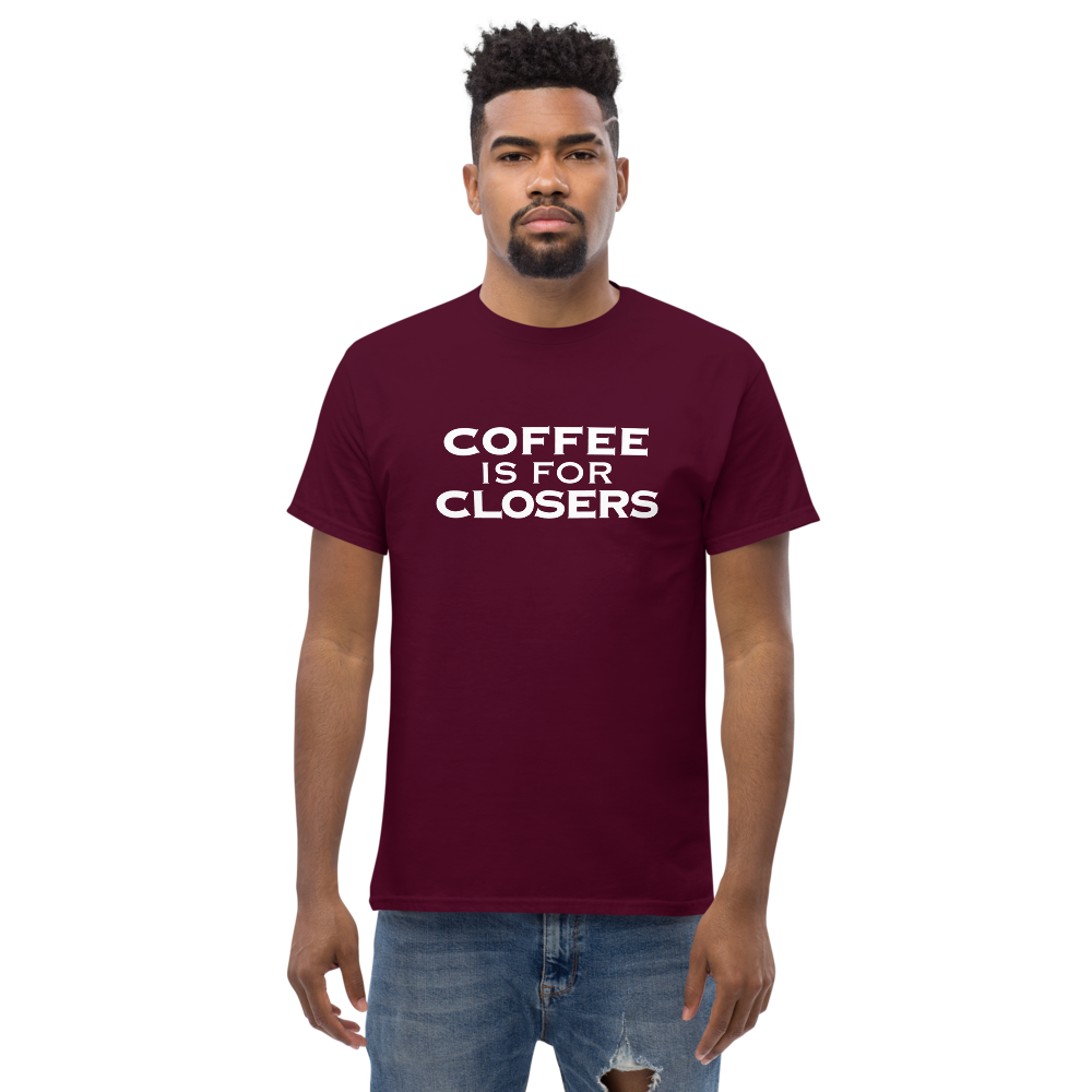 "Coffee Is For Closers" printed on a maroon unisex classic tee worn by a male