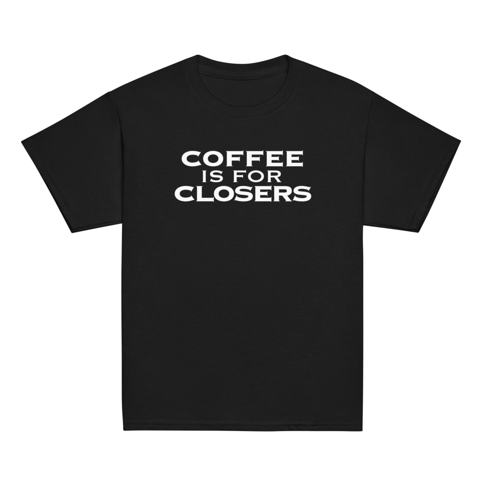 "Coffee Is For Closers" printed on a black youth classic tee laying on a flat surface