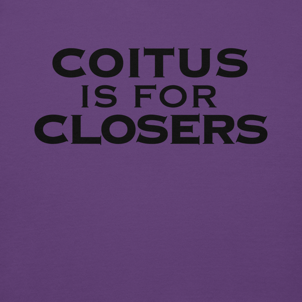 "Coitus Is For Closers" printed on a purple background