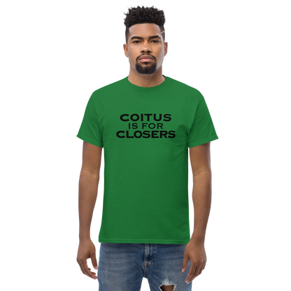 "Coitus Is For Closers" printed on a turf green unisex classic tee worn by a male
