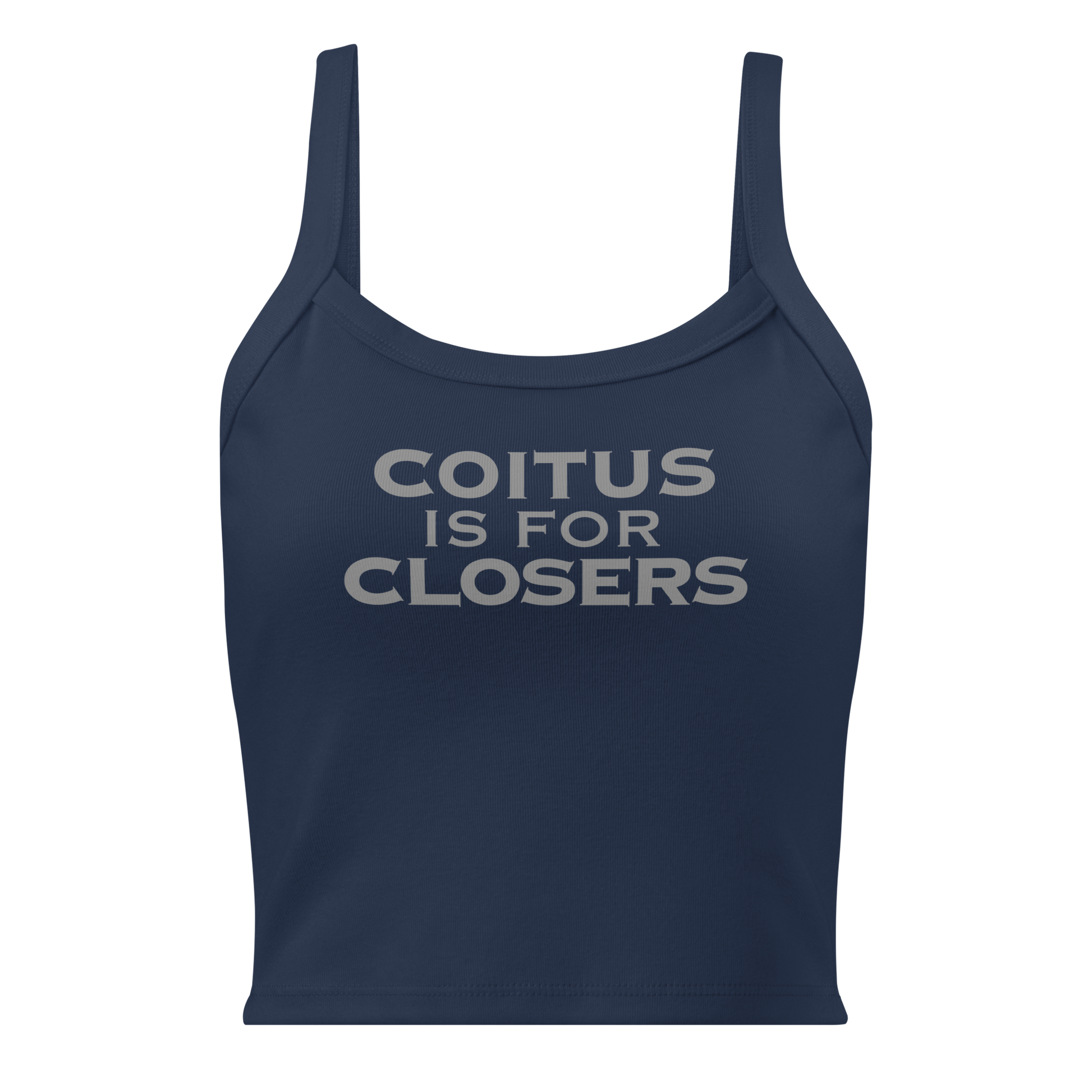 "Coitus Is For Closers" printed on a solid navy blend women's micro-rib tanktop laying on a flat surface