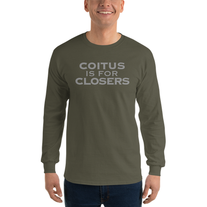 "Coitus Is For Closers" printed on a military green men's long sleeve shirt worn by a male