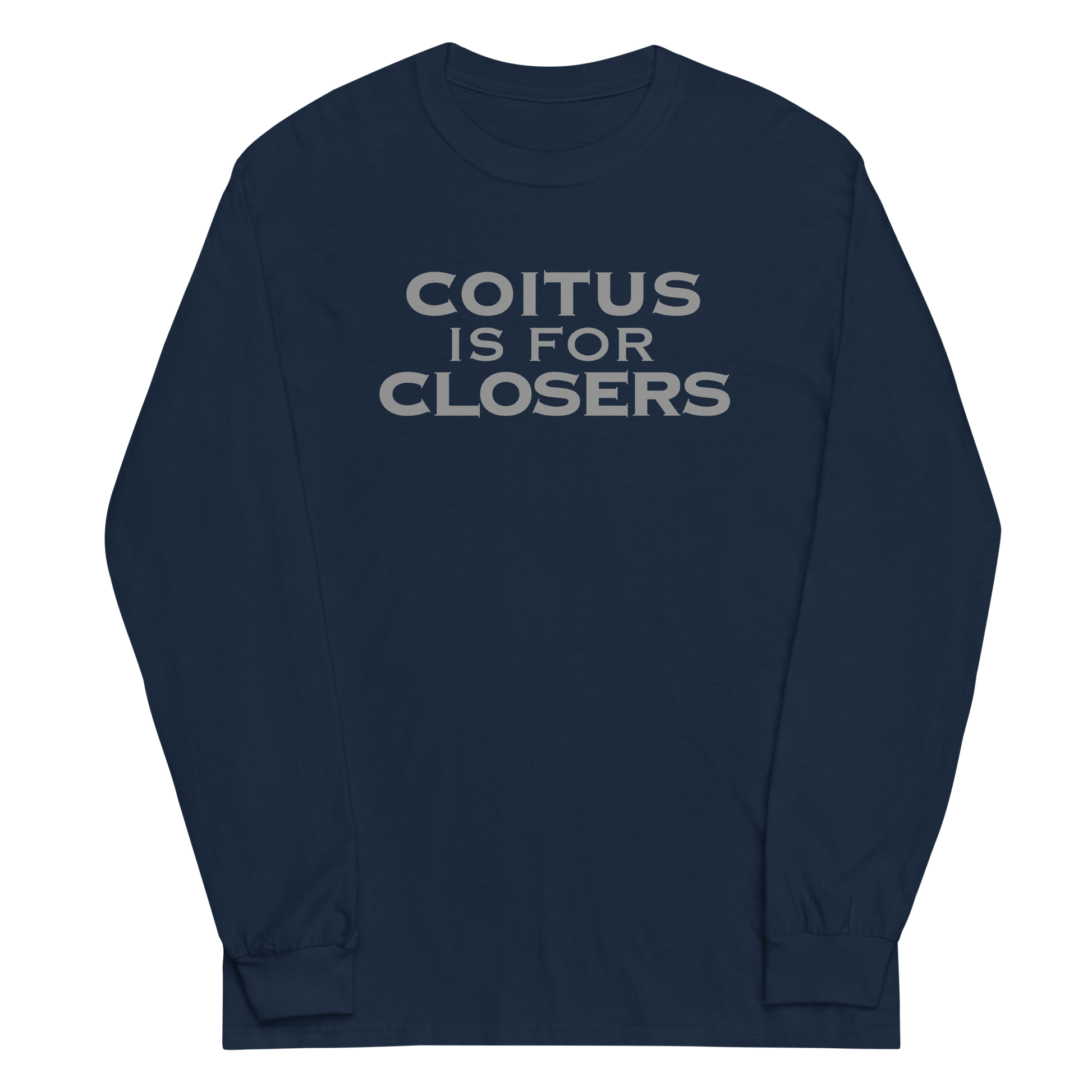 "Coitus Is For Closers" printed on a navy men's long sleeve shirt laying on a flat surface