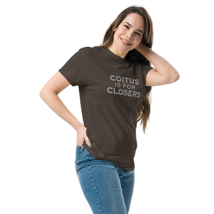 "Coitus Is For Closers" printed on a dark chocolate unisex classic tee worn by a female
