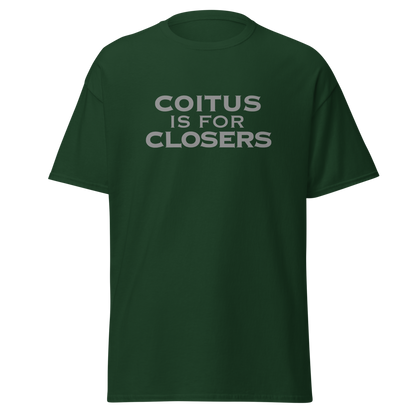 "Coitus Is For Closers" printed on a forest green on an invisible body
