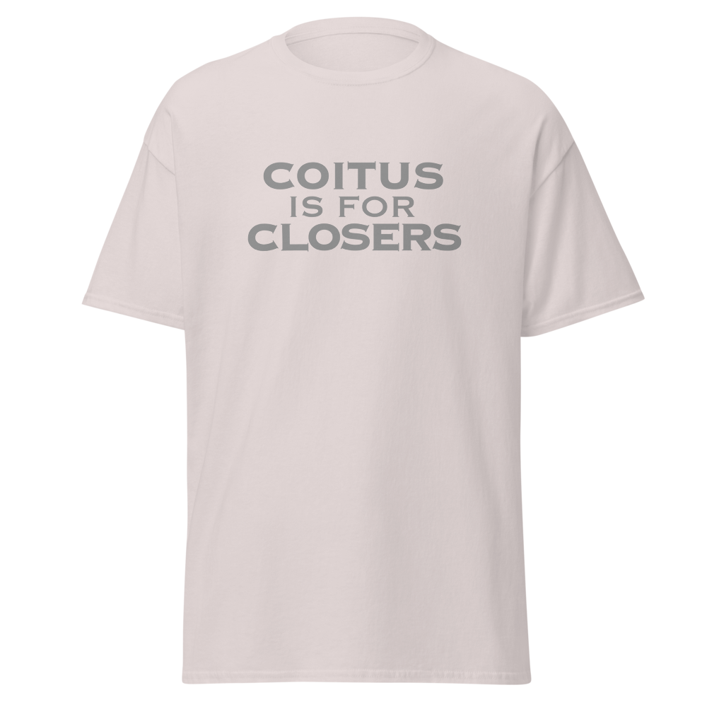 "Coitus Is For Closers" printed on a ice grey on an invisible body