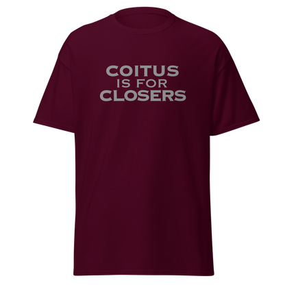 "Coitus Is For Closers" printed on a maroon on an invisible body