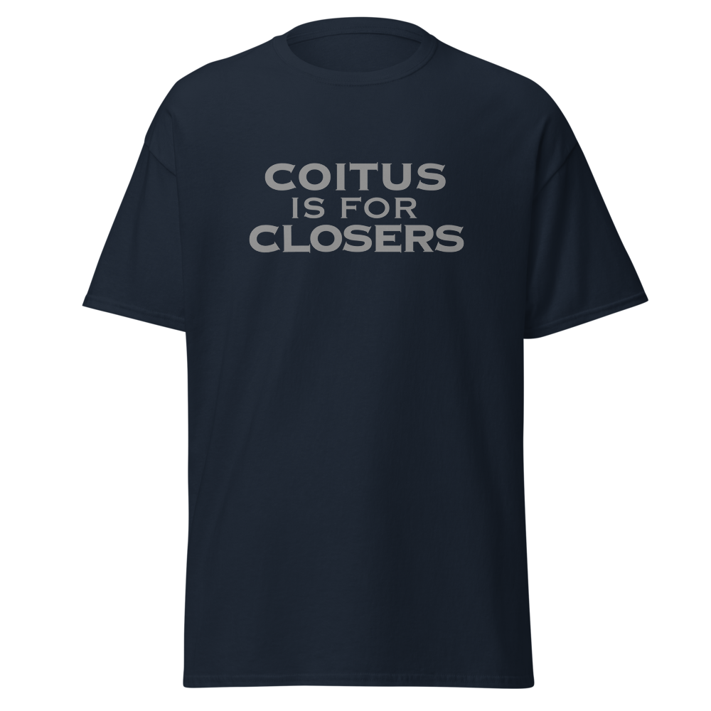 "Coitus Is For Closers" printed on a navy unisex classic tee laying on a flat surface