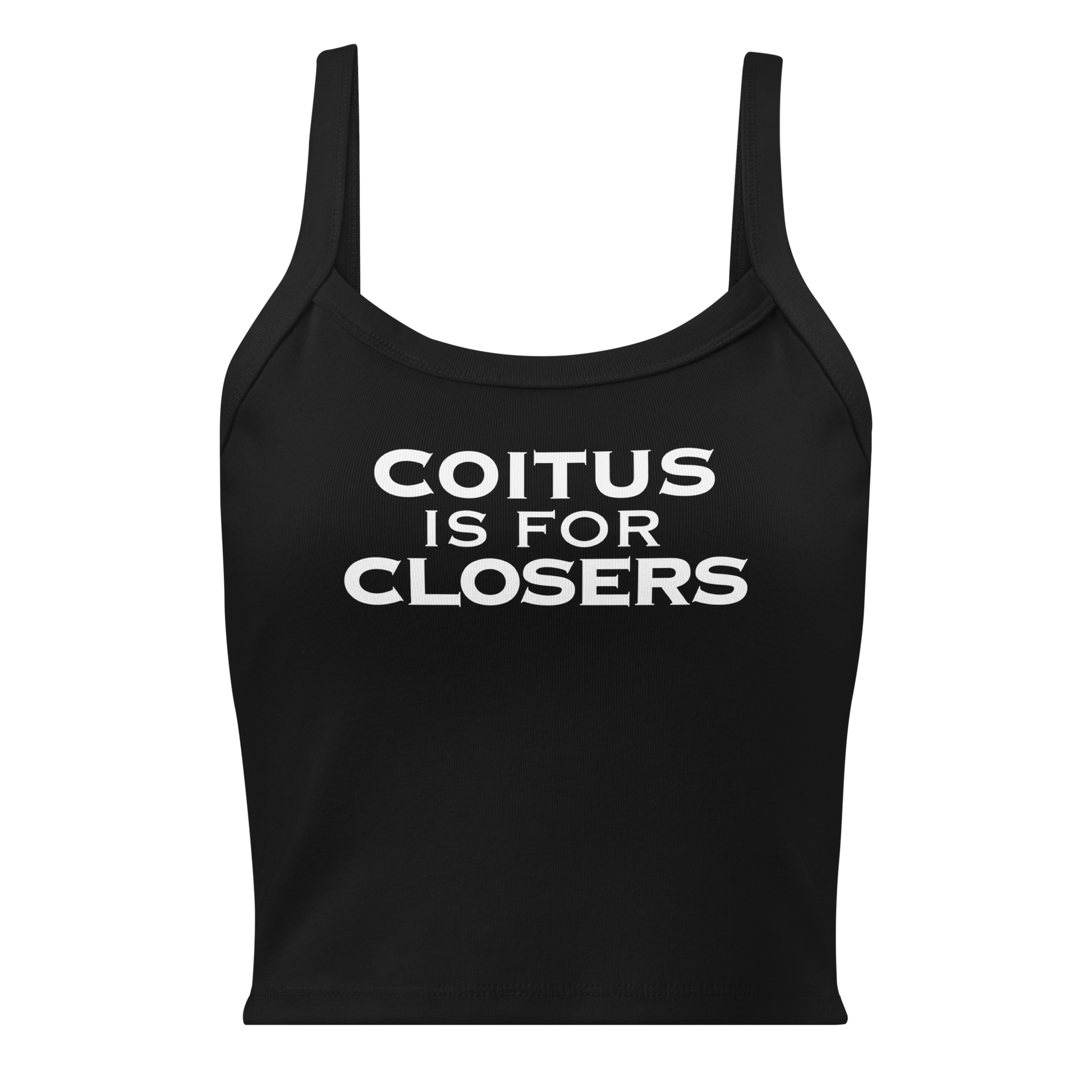 "Coitus Is For Closers" printed on a solid black blend women's micro-rib tanktop laying on a flat surface