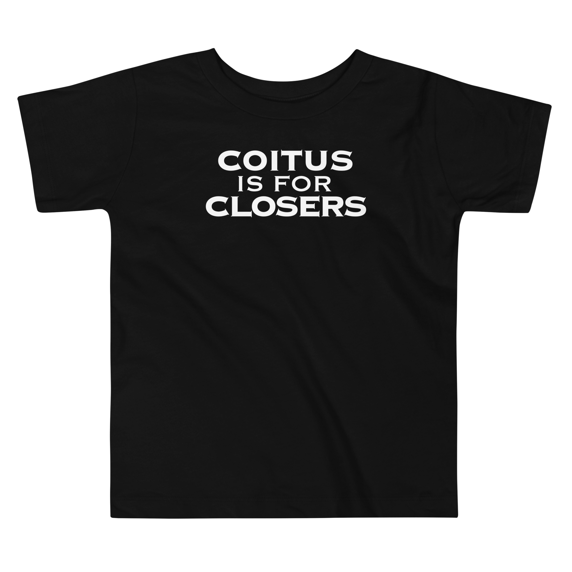 "Coitus Is For Closers" printed on a black toddler short sleeve tee laying on a flat surface