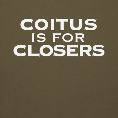 "Coitus Is For Closers" printed on a military green background