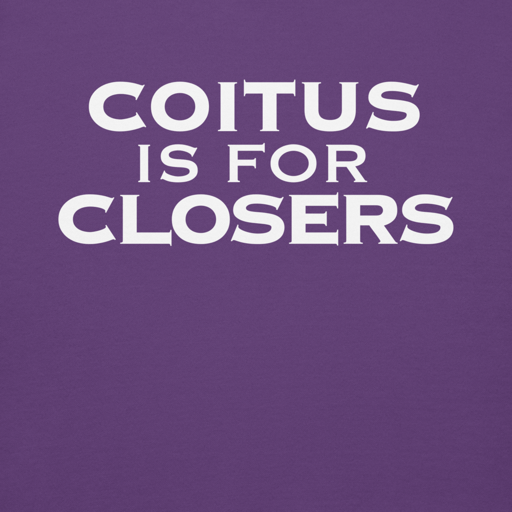 "Coitus Is For Closers" printed on a purple background