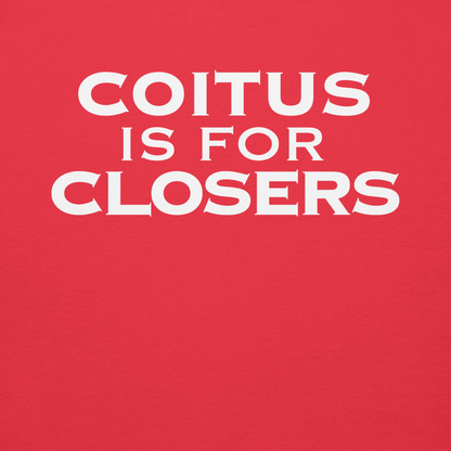 "Coitus Is For Closers" printed on a team red background