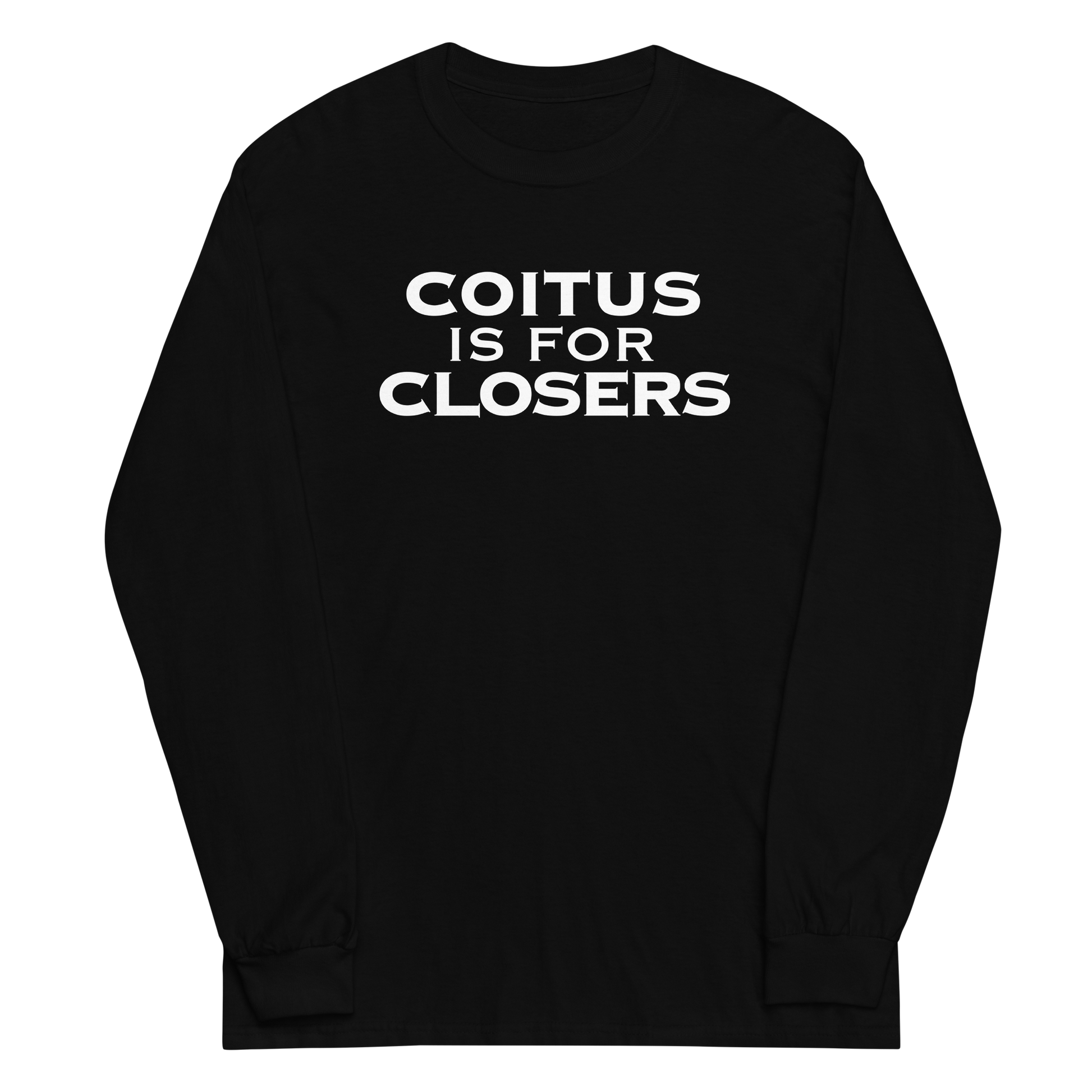 "Coitus Is For Closers" printed on a black men's long sleeve shirt laying on a flat surface