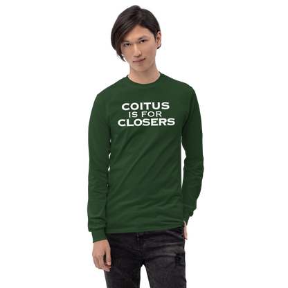 "Coitus Is For Closers" printed on a forest green men's long sleeve shirt worn by a male