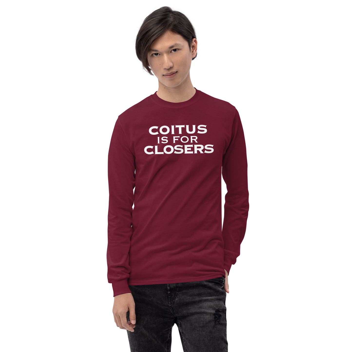 "Coitus Is For Closers" printed on a maroon men's long sleeve shirt worn by a male