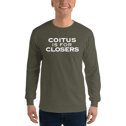 "Coitus Is For Closers" printed on a military green men's long sleeve shirt worn by a male