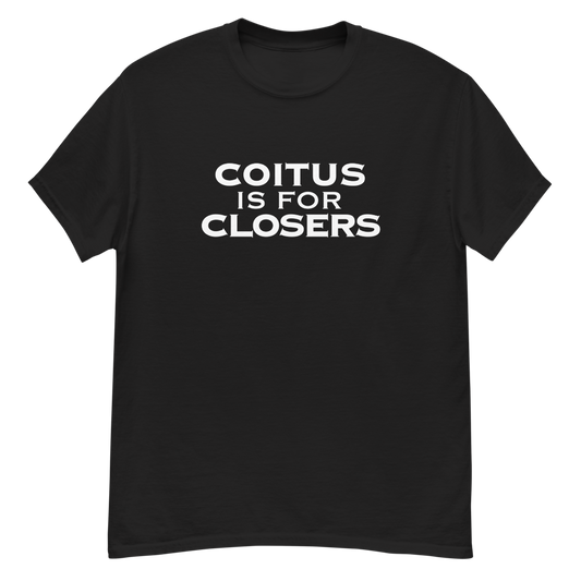 "Coitus Is For Closers" printed on a black unisex classic tee laying on a flat surface