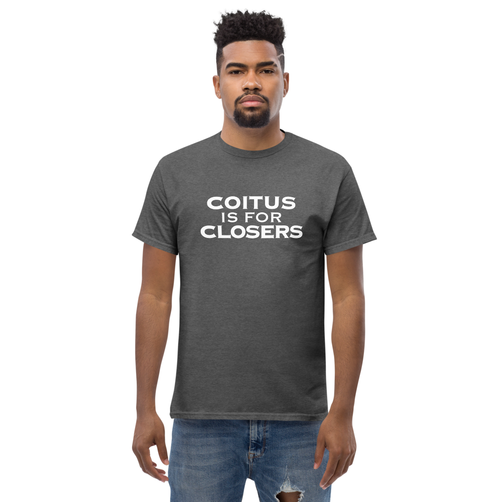 "Coitus Is For Closers" printed on a dark heather unisex classic tee worn by a male