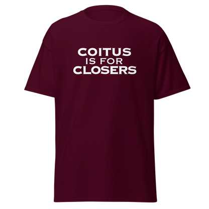 "Coitus Is For Closers" printed on a maroon on an invisible body