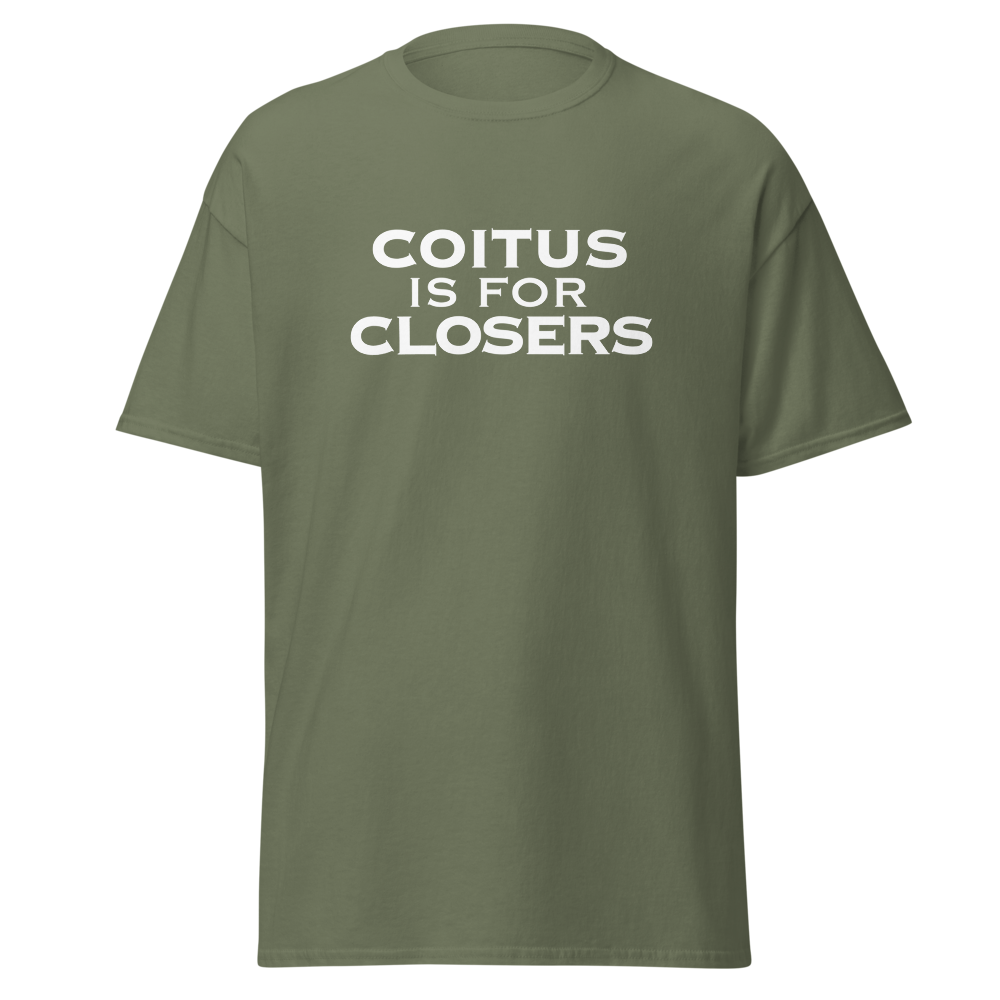 "Coitus Is For Closers" printed on a military green on an invisible body