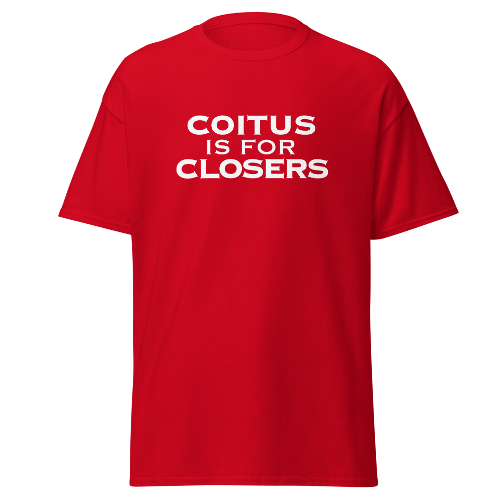 "Coitus Is For Closers" printed on a red on an invisible body
