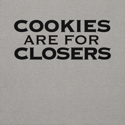 "Cookies Are For Closers" printed on a carbon grey background