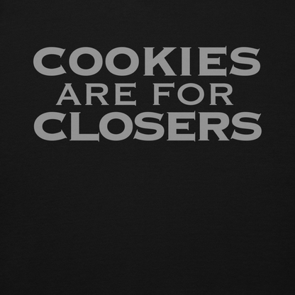 "Cookies Are For Closers" printed on a black background