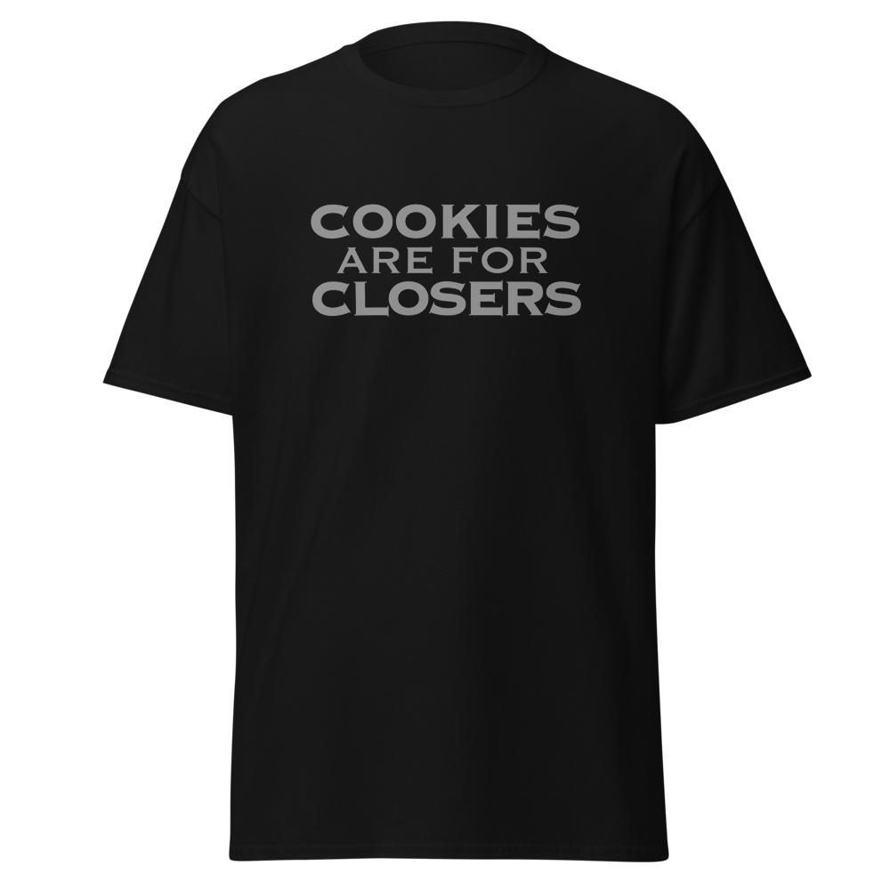 "Cookies Are For Closers" printed on a black on an invisible body