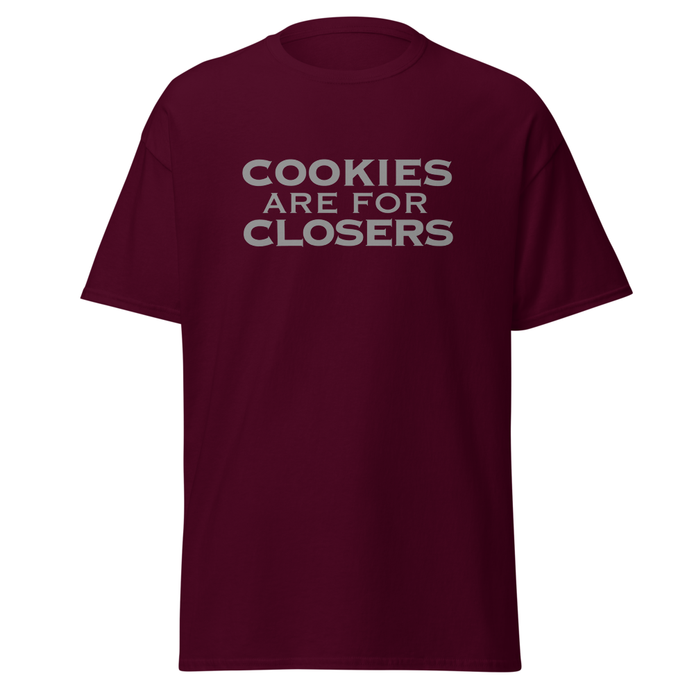 "Cookies Are For Closers" printed on a maroon on an invisible body