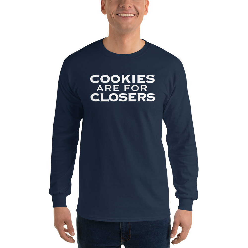 "Cookies Are For Closers" printed on a navy men's long sleeve shirt worn by a male