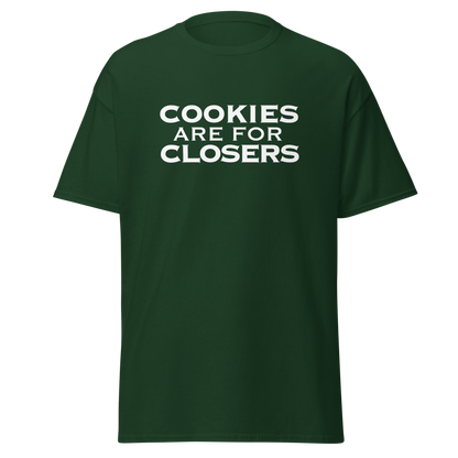 "Cookies Are For Closers" printed on a forest green on an invisible body