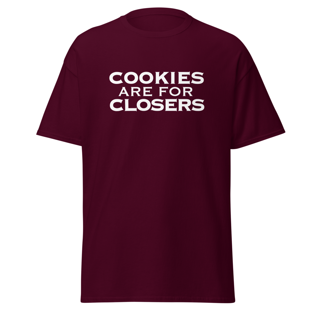 "Cookies Are For Closers" printed on a maroon on an invisible body