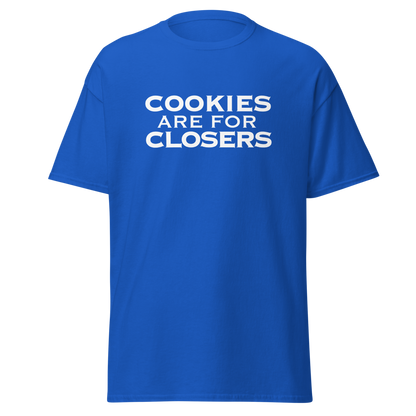 "Cookies Are For Closers" printed on a royal on an invisible body