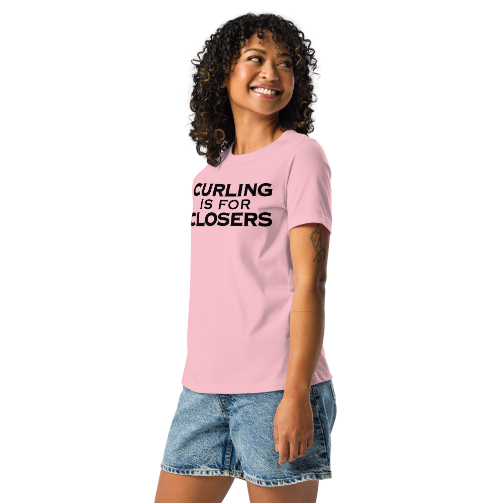 "Curling Is For Closers" printed on a pink women's relaxed t-shirt worn by a female