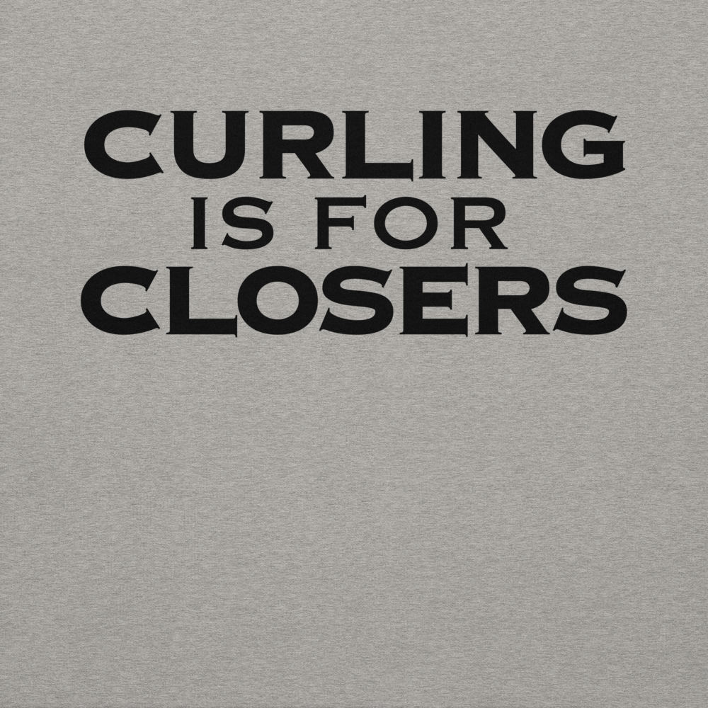 "Curling Is For Closers" printed on a carbon grey background