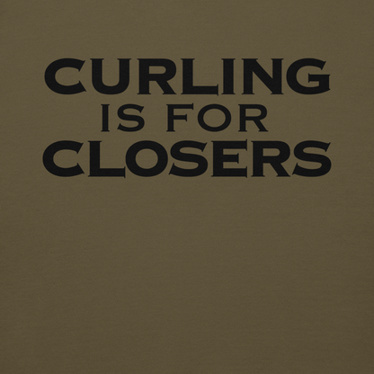 "Curling Is For Closers" printed on a military green background