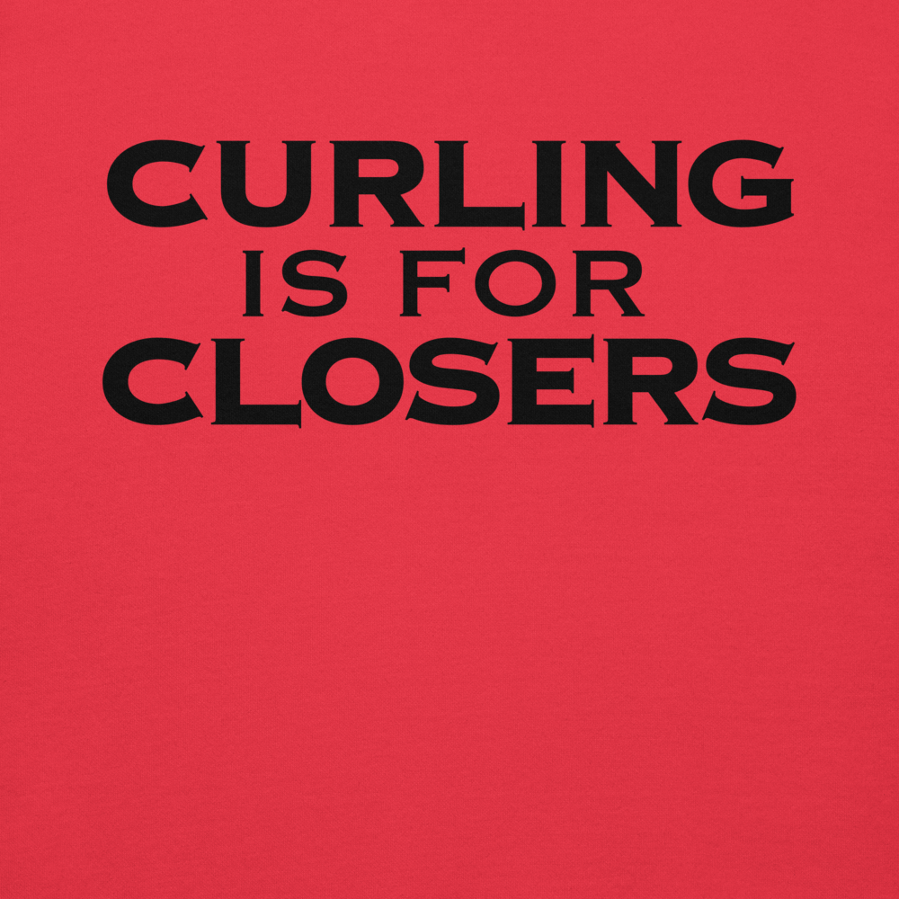 "Curling Is For Closers" printed on a team red background