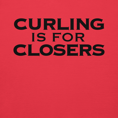 "Curling Is For Closers" printed on a team red background