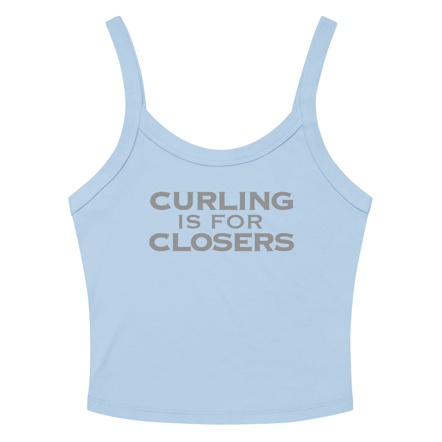 "Curling Is For Closers" printed on a solid baby blue blend women's micro-rib tanktop laying on a flat surface amongst sunglasses and shorts