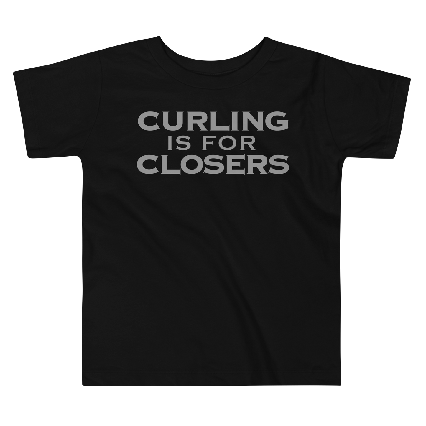 "Curling Is For Closers" printed on a black toddler short sleeve tee laying on a flat surface
