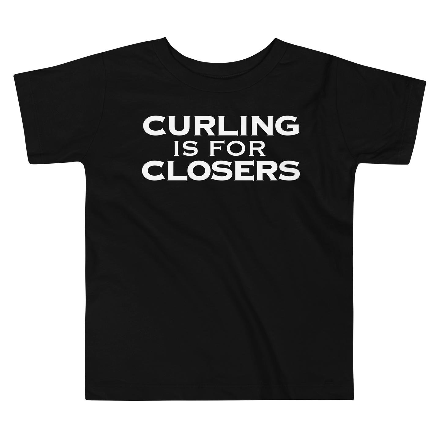 "Curling Is For Closers" printed on a black toddler short sleeve tee laying on a flat surface