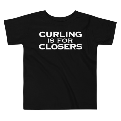"Curling Is For Closers" printed on a black toddler short sleeve tee laying on a flat surface
