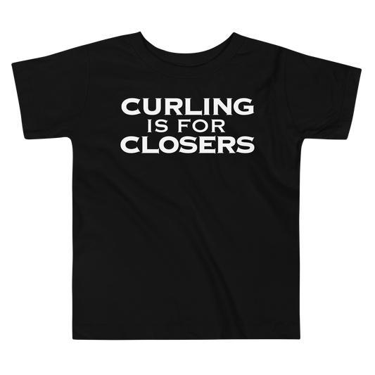 "Curling Is For Closers" printed on a black toddler short sleeve tee laying on a flat surface