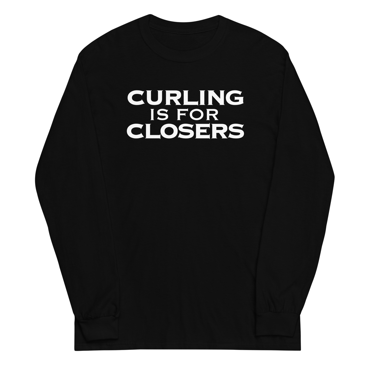 "Curling Is For Closers" printed on a black men's long sleeve shirt laying on a flat surface