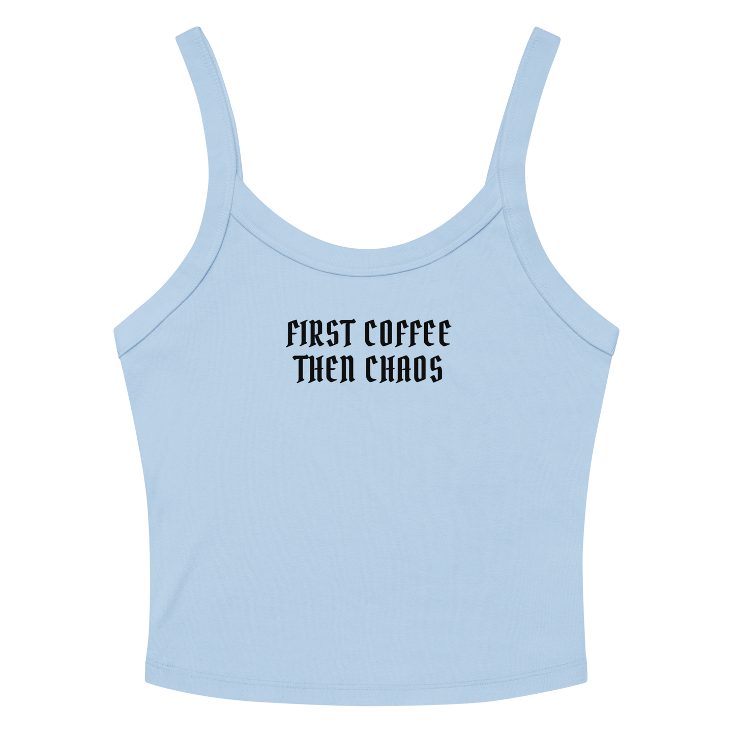 "First Coffee  Then Chaos" printed on a solid baby blue blend women's micro-rib tanktop laying on a flat surface amongst sunglasses and shorts