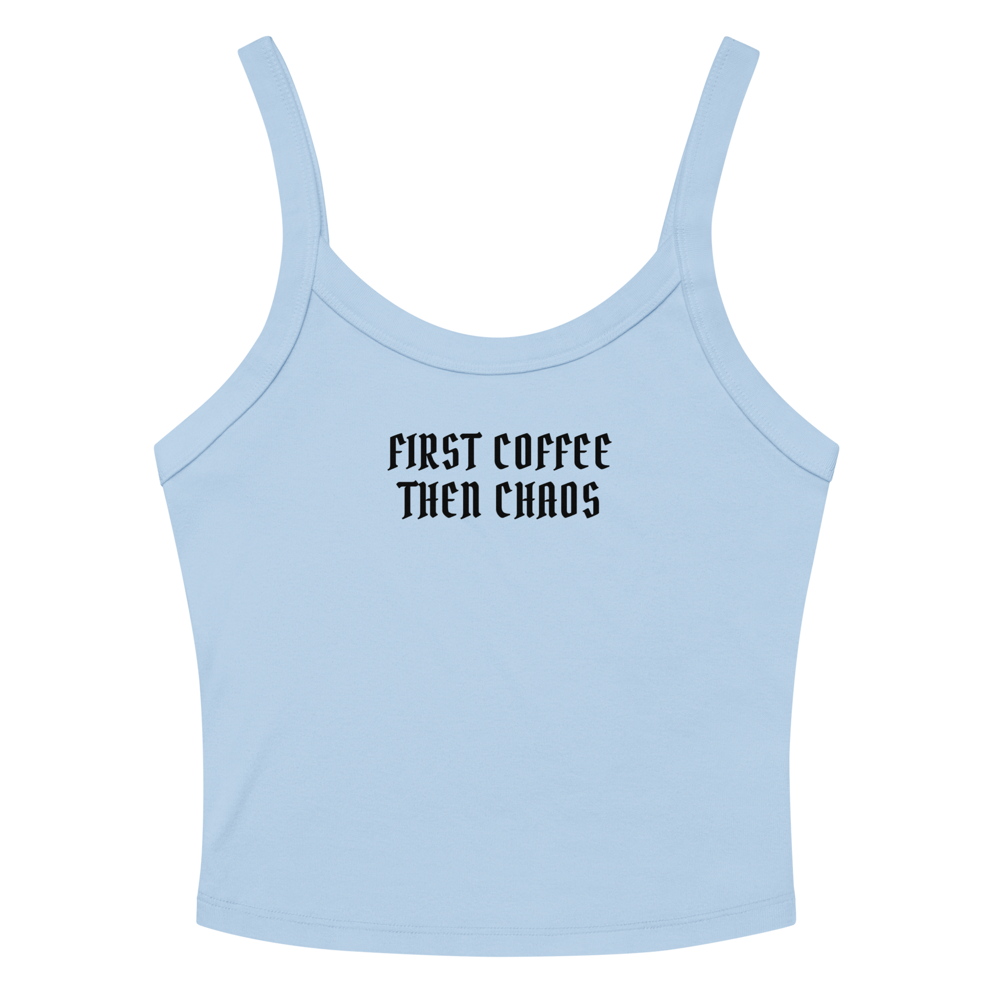"First Coffee  Then Chaos" printed on a solid baby blue blend women's micro-rib tanktop laying on a flat surface amongst sunglasses and shorts