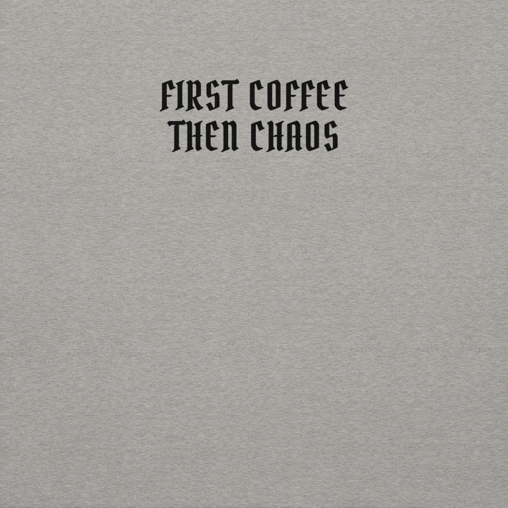 "First Coffee  Then Chaos" printed on a carbon grey background